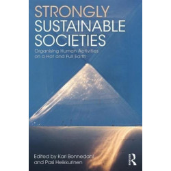 Strongly Sustainable Societies: Organising Human Activities on a Hot and Full Earth
