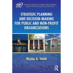 Strategic Planning and Decision-Making for Public and Non-Profit Organizations