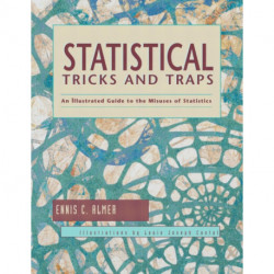 Statistical Tricks and Traps: An Illustrated Guide to the Misuses of Statistics