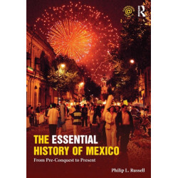 The Essential History of Mexico: From Pre-Conquest to Present