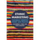 Ethnic Marketing: Culturally sensitive theory and practice