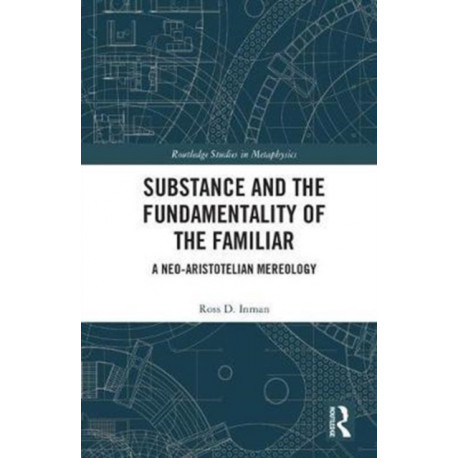 Substance and the Fundamentality of the Familiar: A Neo-Aristotelian Mereology