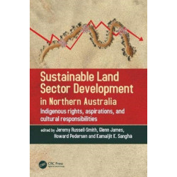 Sustainable Land Sector Development in Northern Australia: Indigenous rights, aspirations, and cultural responsibilities