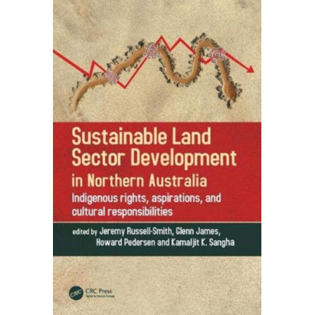 Sustainable Land Sector Development in Northern Australia: Indigenous rights, aspirations, and cultural responsibilities