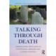 Talking Through Death: Communicating about Death in Interpersonal, Mediated, and Cultural Contexts