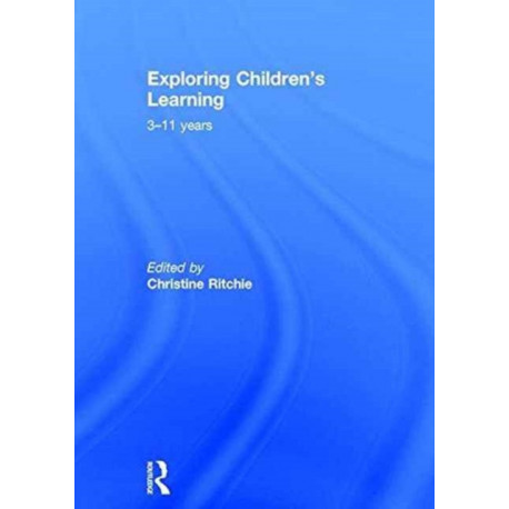 Exploring Children's Learning: 3 – 11 years