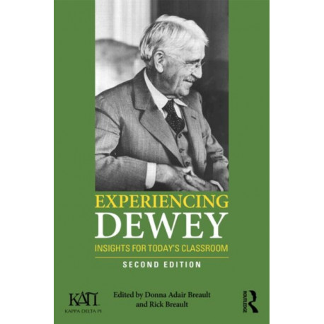 Experiencing Dewey: Insights for Today's Classrooms