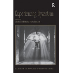 Experiencing Byzantium: Papers from the 44th Spring Symposium of Byzantine Studies, Newcastle and Durham, April 2011