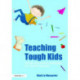 Teaching Tough Kids: Simple and Proven Strategies for Student Success