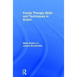 Family Therapy Skills and Techniques in Action