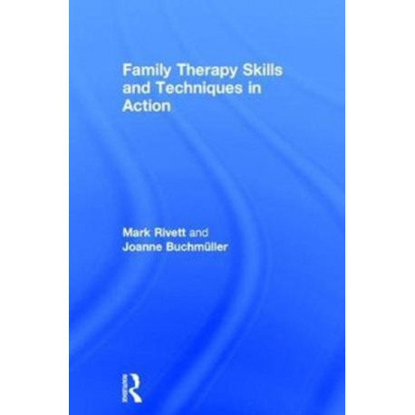 Family Therapy Skills and Techniques in Action
