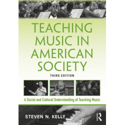 Teaching Music in American Society: A Social and Cultural Understanding of Teaching Music