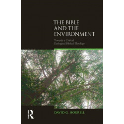The Bible and the Environment: Towards a Critical Ecological Biblical Theology