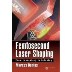 Femtosecond Laser Shaping: From Laboratory to Industry