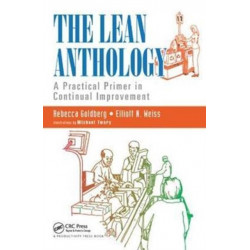 The Lean Anthology: A Practical Primer in Continual Improvement