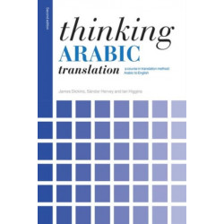 Thinking Arabic Translation: A Course in Translation Method: Arabic to English
