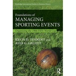 Foundations of Managing Sporting Events: Organising the 1966 FIFA World Cup