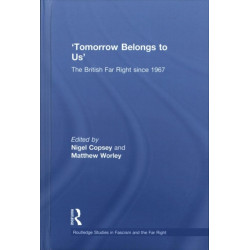Tomorrow Belongs to Us: The British Far Right since 1967