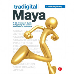 Tradigital Maya: A CG Animator's Guide to Applying the Classical Principles of Animation