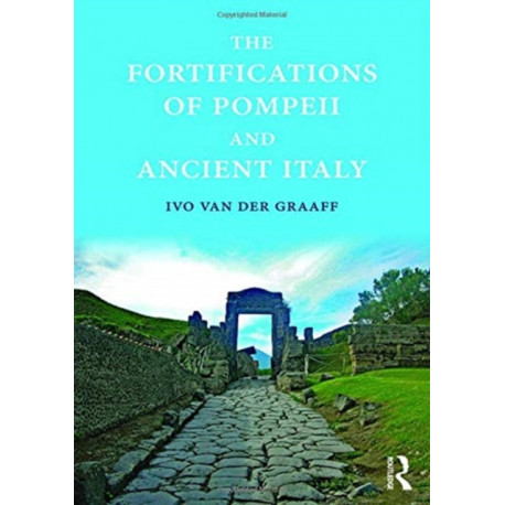 The Fortifications of Pompeii and Ancient Italy