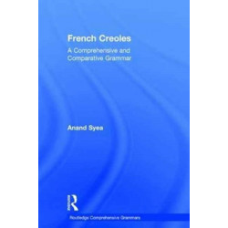 French Creoles: A Comprehensive and Comparative Grammar