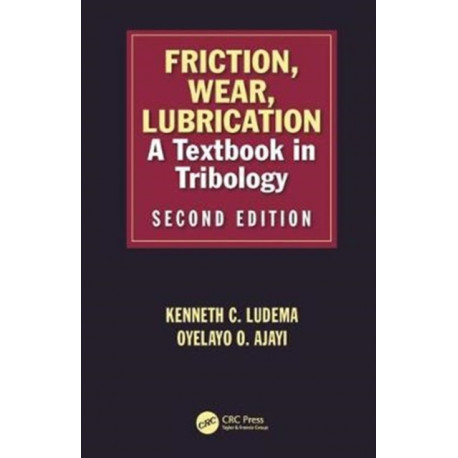 Friction, Wear, Lubrication: A Textbook in Tribology, Second Edition