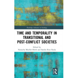 Time and Temporality in Transitional and Post-Conflict Societies