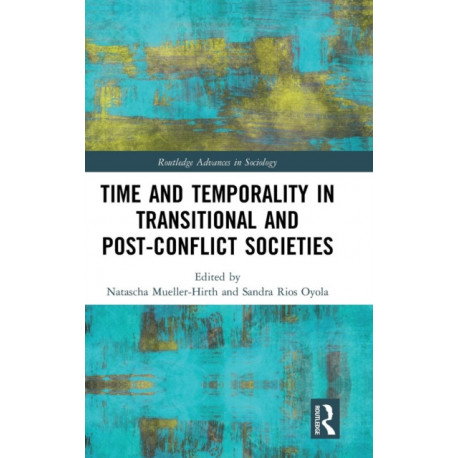 Time and Temporality in Transitional and Post-Conflict Societies