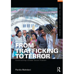 From Trafficking to Terror: Constructing a Global Social Problem