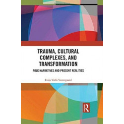 Trauma, Cultural Complexes, and Transformation: Folk Narratives and Present Realities