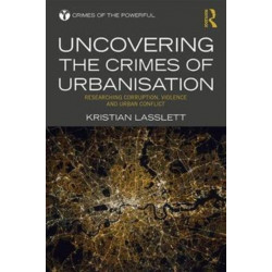 Uncovering the Crimes of Urbanisation: Researching Corruption, Violence and Urban Conflict