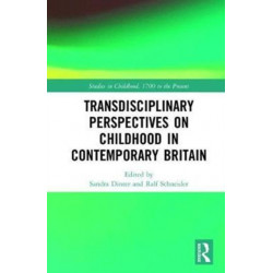 Transdisciplinary Perspectives on Childhood in Contemporary Britain: Literature, Media and Society