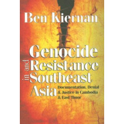 Genocide and Resistance in Southeast Asia: Documentation, Denial, and Justice in Cambodia and East Timor