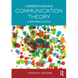 Understanding Communication Theory: A Beginner's Guide