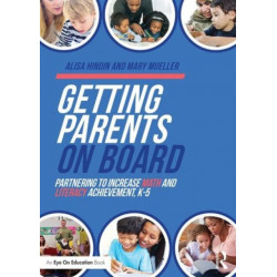 Getting Parents on Board: Partnering to Increase Math and Literacy Achievement, K?5