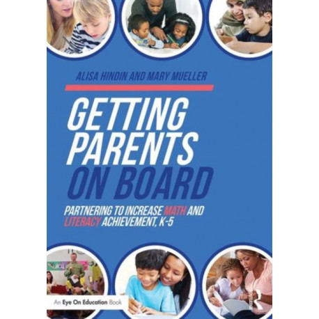 Getting Parents on Board: Partnering to Increase Math and Literacy Achievement, K?5
