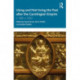 Using and Not Using the Past after the Carolingian Empire: c. 900–c.1050