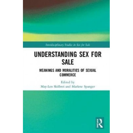 Understanding Sex for Sale: Meanings and Moralities of Sexual Commerce