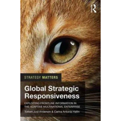 Global Strategic Responsiveness: Exploiting Frontline Information in the Adaptive Multinational Enterprise