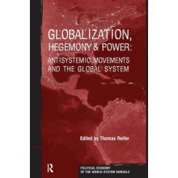 Globalization, Hegemony and Power: Antisystemic Movements and the Global System