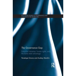 The Governance Gap: Extractive Industries, Human Rights, and the Home State Advantage