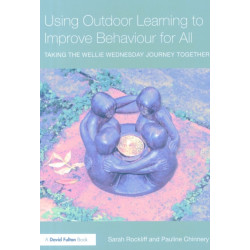 Using Outdoor Learning to Improve Behaviour for All: Taking the Wellie Wednesday journey together