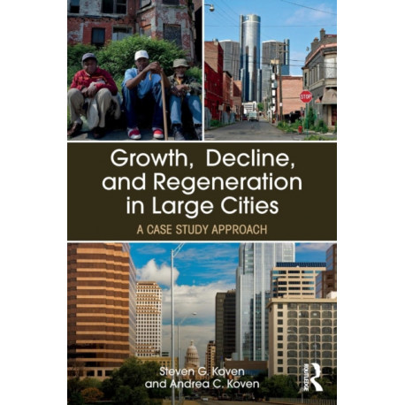 Growth, Decline, and Regeneration in Large Cities: A Case Study Approach