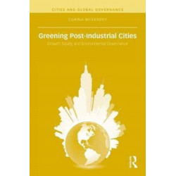 Greening Post-Industrial Cities: Growth, Equity, and Environmental Governance