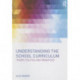 Understanding the School Curriculum: Theory, politics and principles