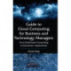 Guide to Cloud Computing for Business and Technology Managers: From Distributed Computing to Cloudware Applications