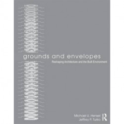 Grounds and Envelopes: Reshaping Architecture and the Built Environment