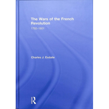 The Wars of the French Revolution: 1792–1801