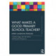 What Makes a Good Primary School Teacher?: Expert classroom strategies