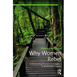 Why Women Rebel: Understanding Women's Participation in Armed Rebel Groups